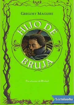 Hijo de bruja - Gregory Maguire