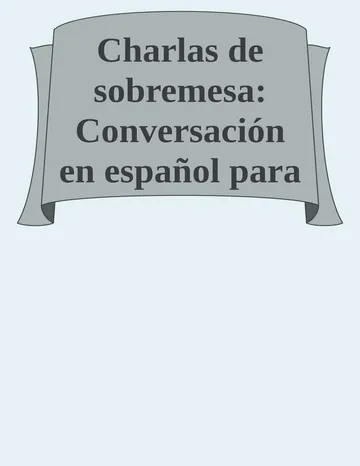 Charlas de sobremesa: Conversación en español para estudiantes de ELE de Teresa Carballal, portada del libro