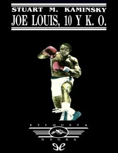 Joe Louis, 10 y K. O. - Stuart M. Kaminsky