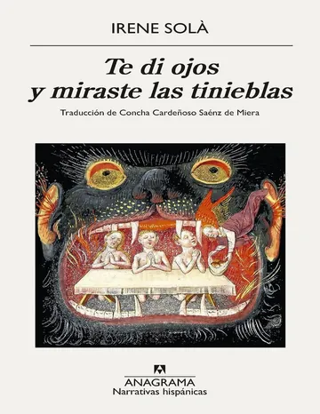 Te di ojos y miraste las tinieblas de Irene Solà, portada del libro
