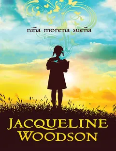 Niña morena sueña - Jacqueline Woodson