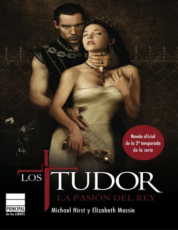 Los Tudor. La pasión del Rey de Michael Hirst, Elizabeth Massie, portada del libro