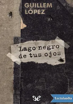 Lago negro de tus ojos - Guillem Lopez i Arnal