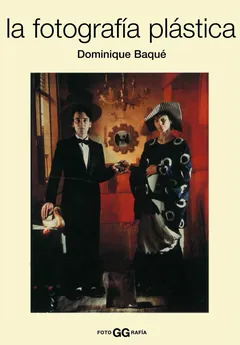 La Fotografia Plastica - Dominique Baque