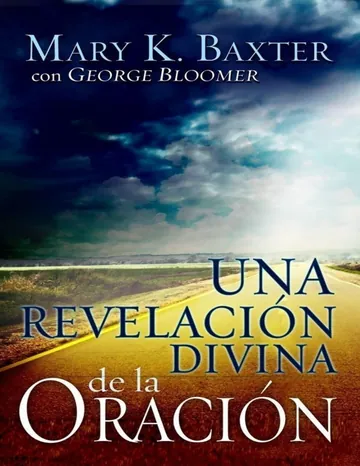 Una Revelacion Divina De La Oracion de Mary K. Baxter, portada del libro