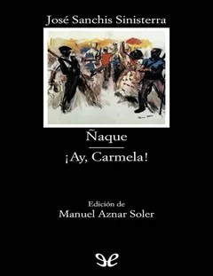 Naque & !Ay, Carmela! - José Sanchis Sinisterra