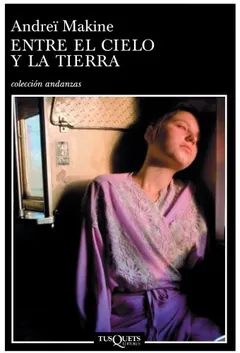 Entre el cielo y la tierra de Andreï Makine, portada del libro
