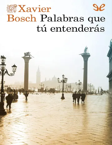 Palabras que tú entenderás de Xavier Bosch, portada del libro