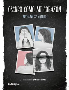 Oscuro como mi corazón - Myriam Sayalero