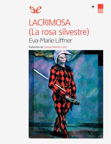 Lacrimosa: (la rosa silvestre) de Eva-Marie Liffner, portada del libro