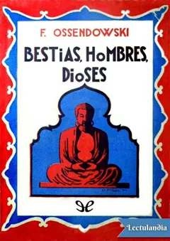Bestias, hombres, dioses - Ferdynand Ossendowski