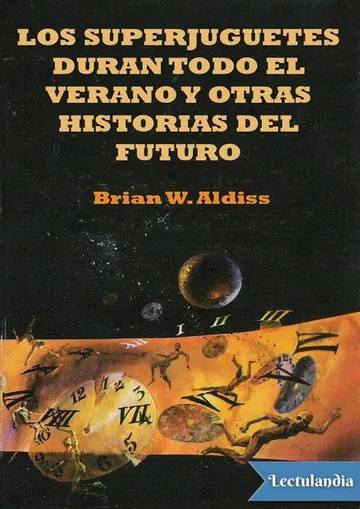 Los superjuguetes duran todo el verano y otras historias del futuro de Brian W. Aldiss, portada del libro