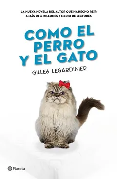 Como el perro y el gato - Gilles Legardinier
