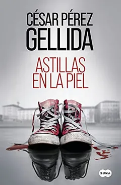 Astillas en la piel - César Pérez Gellida