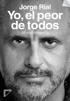Yo, el peor de todos - Jorge Rial