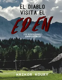 El Diablo Visita el Eden: Un Asesinato Imposible - Krikor Koury