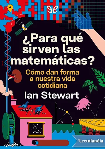 ¿Para qué sirven las matemáticas?: cómo dan forma a nuestra vida cotidiana de Ian Stewart, portada del libro