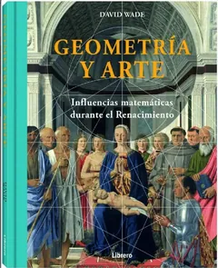 Geometría y arte: Influencias matemáticas durante el Renacimiento - David Wade