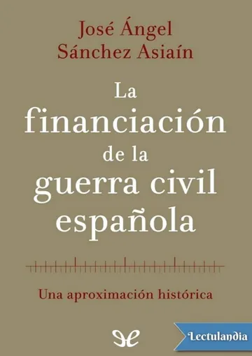 La financiación de la Guerra Civil española de José Ángel Sánchez Asiaín, portada del libro