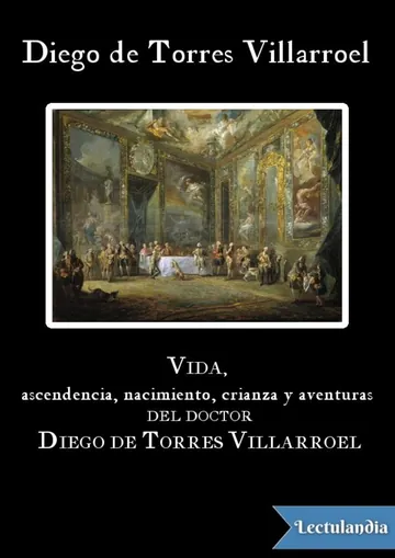 Vida, ascendencia, nacimiento, crianza y aventuras del doctor Diego de Torres Villarroel de Diego de Torres Villarroel, portada del libro