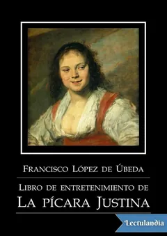 Libro de entretenimiento de la pícara Justina - Francisco López de Úbeda