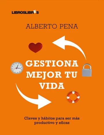 Gestiona mejor tu vida de Alberto Pena, portada del libro
