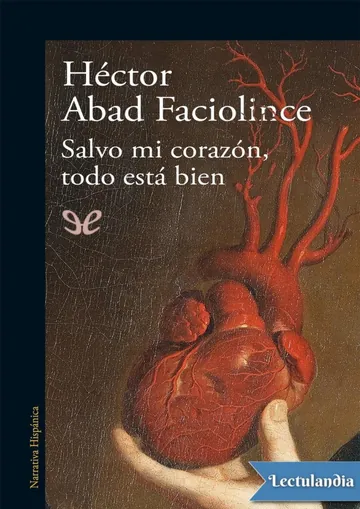 Salvo mi corazón, todo esta bien de Héctor Abad Faciolince, portada del libro