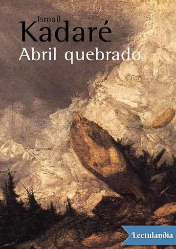 Abril quebrado de Ismail Kadaré, portada del libro