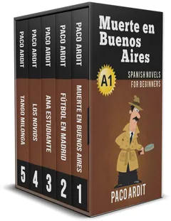Spanish Novels: Begginer's Bundle A1 - Five Spanish Short Stories for Beginners in a Single Book (Learn Spanish Boxset #1) - Paco Ardit