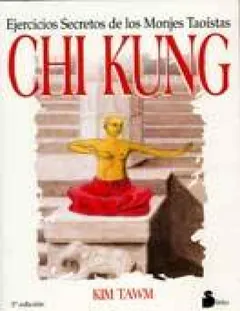 Chi Kung. Los ejercicios secretos de los monjes taoístas - Kim Tawm