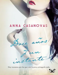 Doce anos y un instante - Anna Casanovas