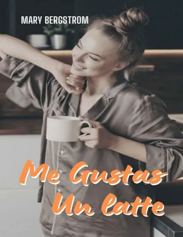 Me Gustas Un Latte de Mary Bergstrom, portada del libro