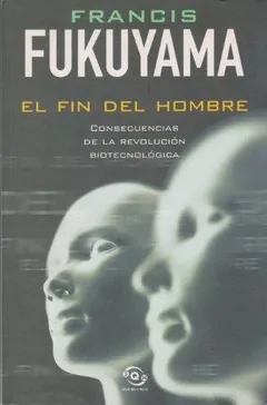 El fin del hombre - Francis Fukuyama