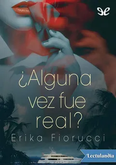 ¿Alguna vez fue real? - Erika Fiorucci