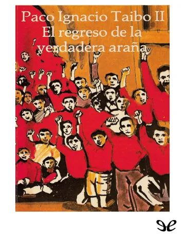 El regreso de la verdadera araña de Paco Ignacio Taibo II, portada del libro