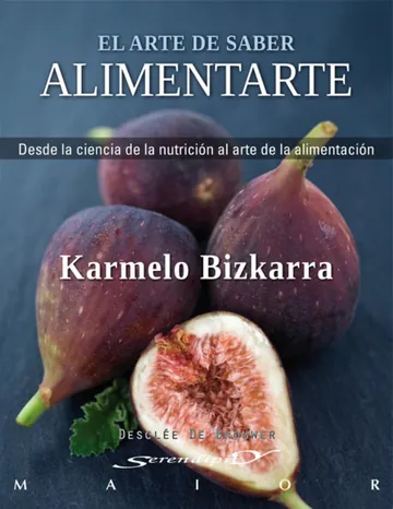 El arte de saber alimentarte (Serendipity Maior) de Karmelo Bizkarra Maiztegi, portada del libro