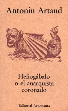 Heliogábalo o el anarquista coronado de Antonin Artaud, portada del libro