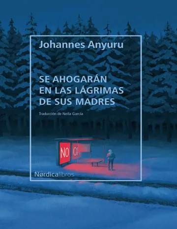 Se ahogarán en las lágrimas de sus madres de Johannes Anyuru, portada del libro