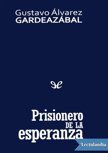 Prisionero de la esperanza de Gustavo Álvarez Gardeazábal, portada del libro