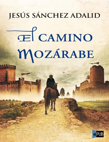 El camino mozárabe de Jesus Sanchez Adalid, portada del libro