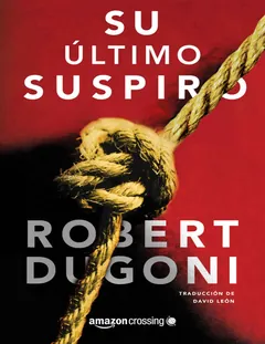 Su último suspiro (Tracy Crosswhite nº 2) - Robert Dugoni