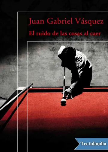 El ruido de las cosas al caer de Juan Gabriel Vásquez, portada del libro