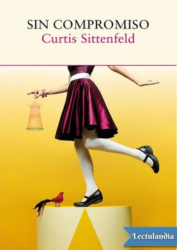Sin compromiso de Curtis Sittenfeld, portada del libro