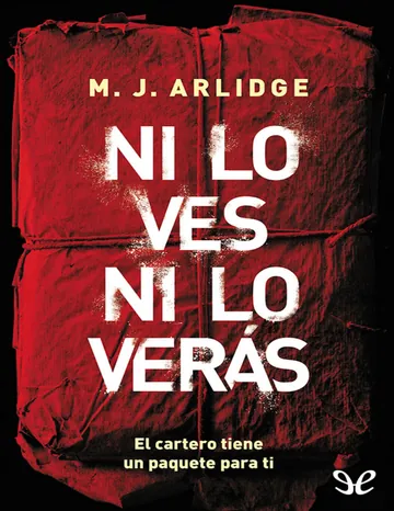 Ni lo ves ni lo verás de M. J. Arlidge, portada del libro