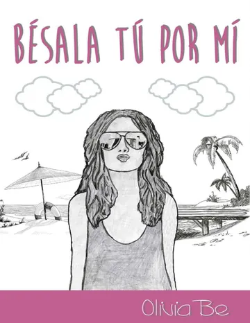 Bésala tú por mí de Olivia Be, portada del libro