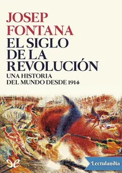 El siglo de la Revolución. Una historia del Mundo desde 1914 - Josep Fontana