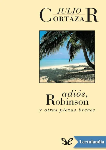 Adiós, Robinson y otras piezas breves de Julio Cortázar, portada del libro