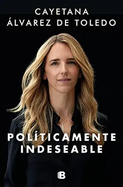 Políticamente indeseable de Cayetana Álvarez de Toledo, portada del libro