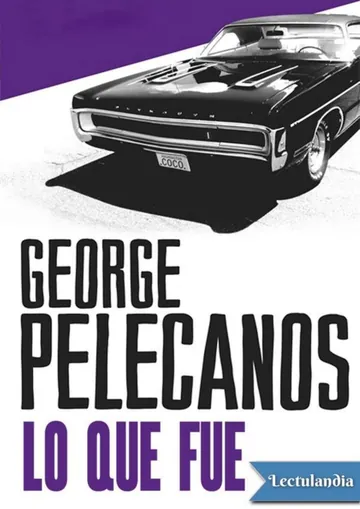 Lo que fue de George Pelecanos, portada del libro