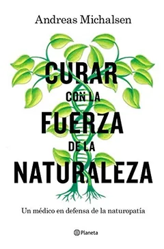 Curar con la fuerza de la naturaleza - Andreas Michalsen